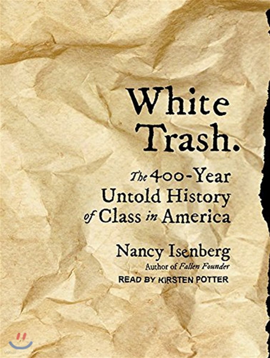 White Trash: The 400-Year Untold History of Class in America