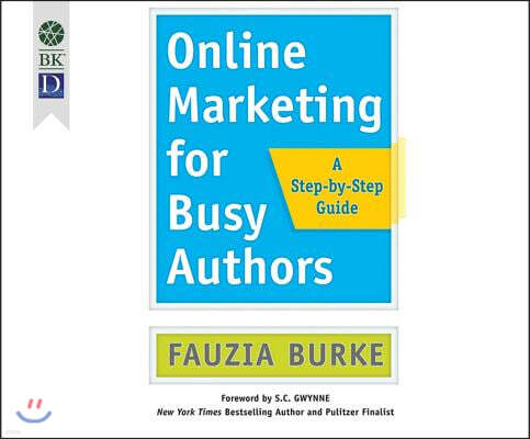 Online Marketing for Busy Authors: A Step-By-Step Guide