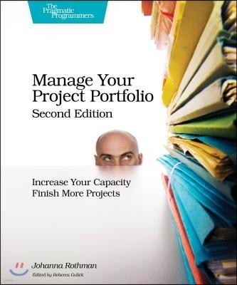 Manage Your Project Portfolio: Increase Your Capacity and Finish More Projects
