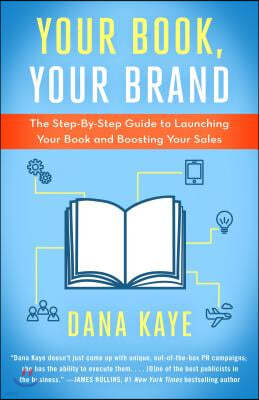 Your Book, Your Brand: The Step-By-Step Guide to Launching Your Book and Boosting Your Sales