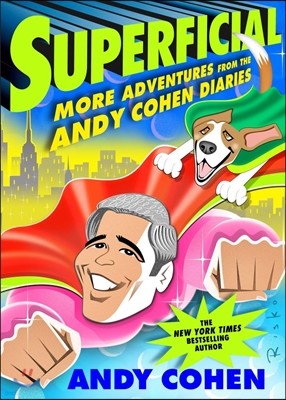 Superficial: More Adventures from the Andy Cohen Diaries