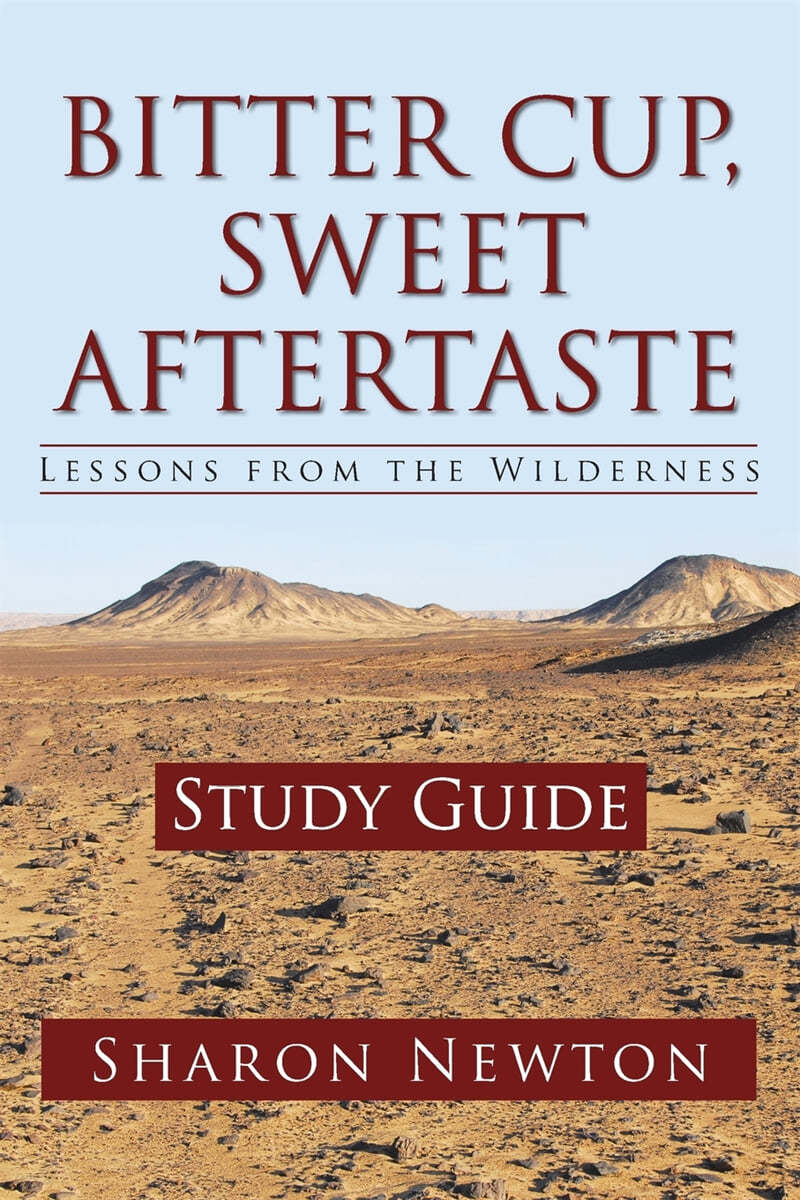 Bitter Cup, Sweet Aftertaste - Lessons from the Wilderness: Study Guide