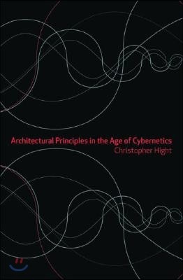 Architectural Principles in the Age of Cybernetics