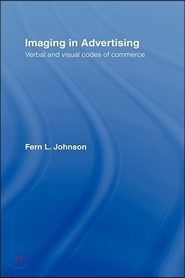Imaging in Advertising: Verbal and Visual Codes of Commerce