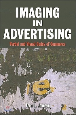 Imaging in Advertising: Verbal and Visual Codes of Commerce