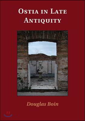 Cambridge Univ Pr Ostia in Late Antiquity