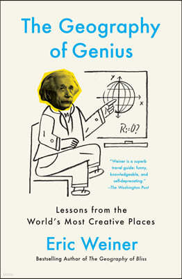 The Geography of Genius: Lessons from the Worlds Most Creative Places