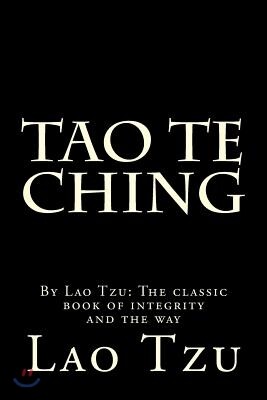 Tao Te Ching: Minimal Black Cover, the Classic Book of Integrity and the Way