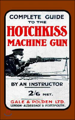 Complete Guide to the Hotchkiss Machine Gun