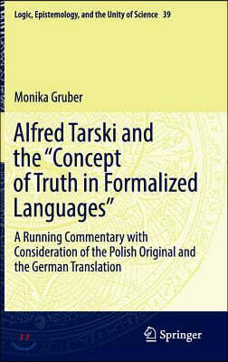 Alfred Tarski and the "Concept of Truth in Formalized Languages": A Running Commentary with Consideration of the Polish Original and the German Transl