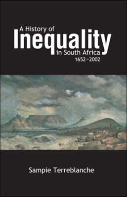 A History of Inequality in South Africa 1652-2002