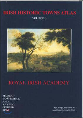 Irish Historic Towns Atlas Volume II