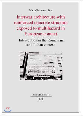 Interwar Architecture with Reinforced Concrete Structure Exposed to Multihazard in European Context, 11: Intervention in the Romanian and Italian Cont