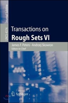 Transactions on Rough Sets VI: Commemorating Life and Work of Zdislaw Pawlak, Part I