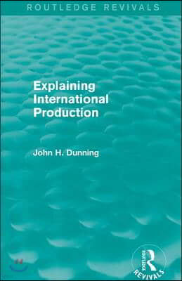 Explaining International Production (Routledge Revivals)