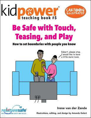 Be Safe With Touch, Teasing, & Play: How to set boundaries with people you know
