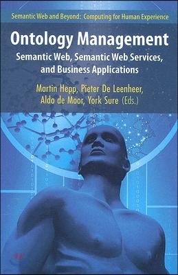 Ontology Management: Semantic Web, Semantic Web Services, and Business Applications