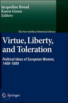 Virtue, Liberty, and Toleration: Political Ideas of European Women, 1400-1800