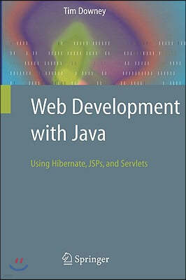 Web Development with Java: Using Hibernate, JSPs and Servlets