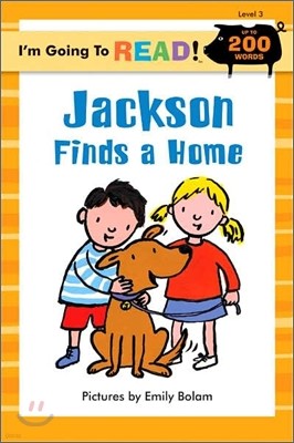 I'm Going to Read! Level 3 : Jackson Finds a Home