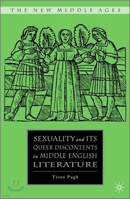 Sexuality and Its Queer Discontents in Middle English Literature