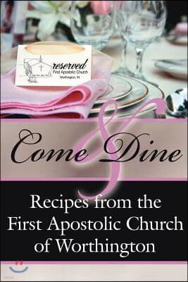 Come and Dine: Recipes from the First Apostolic Church of Worthington