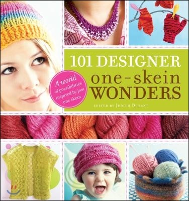 101 Designer One-Skein Wonders(r): A World of Possibilities Inspired by Just One Skein