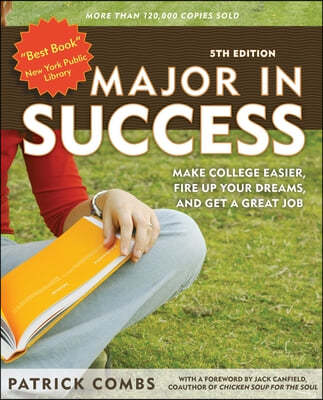 Major in Success, 5th Ed: Make College Easier, Fire Up Your Dreams, and Get a Great Job