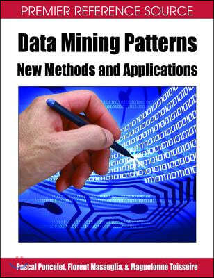 Data Mining Patterns: New Methods and Applications