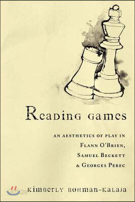 Reading Games: An Aesthetics of Play in Flann O'Brien, Samuel Beckett & Georges Perec