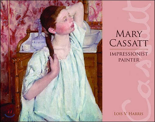 Mary Cassatt: Impressionist Painter