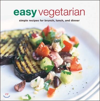 Easy Vegetarian: Simple Recipes for Brunch, Lunch, and Dinner