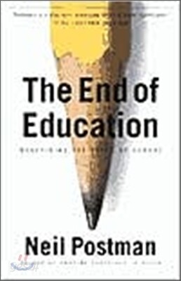 The End of Education: Redefining the Value of School