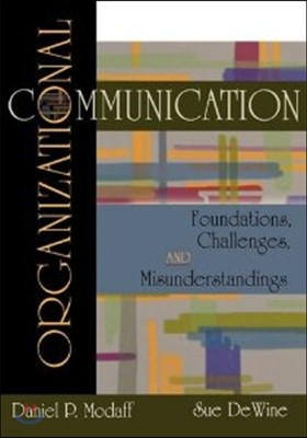 Organizational Communication: Foundations, Challenges, Misunderstandings