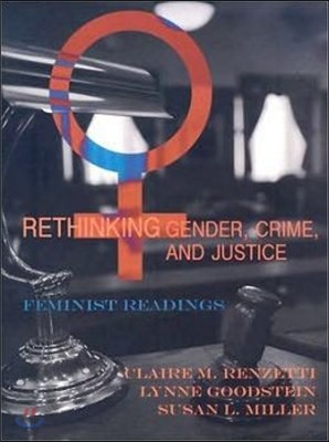 Rethinking Gender, Crime, and Justice: Feminist Readings