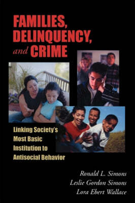 Families, Delinquency, and Crime: Linking Society's Most Basic Institution to Antisocial Behavior