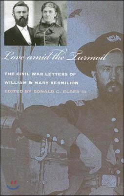 Love Amid the Turmoil: The Civil War Letters of William and Mary Vermilion