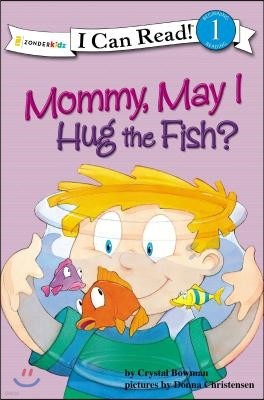 Mommy May I Hug the Fish: Biblical Values, Level 1