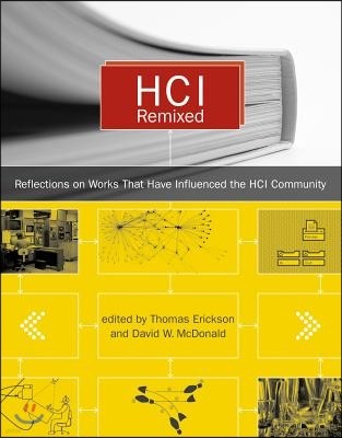 HCI Remixed: Essays on Works That Have Influenced the HCI Community
