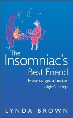 The Insomniac's Best Friend: How to Get a Better Night's Sleep