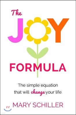 The Joy Formula: The Simple Equation That Will Change Your Life
