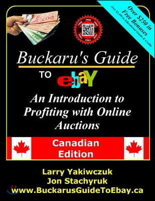 Buckaru's Guide to eBay: An Introduction to Profiting with Online Auctions - Canadian Edition