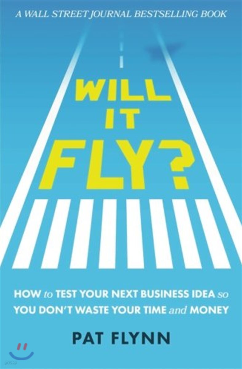Will It Fly?: How to Test Your Next Business Idea So You Don't Waste Your Time and Money