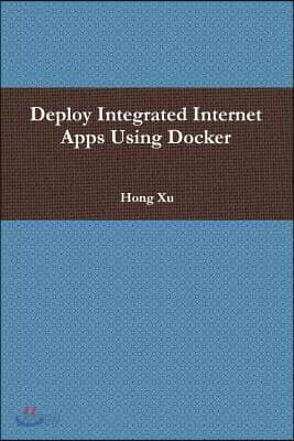 Deploy Integrated Internet Apps Using Docker