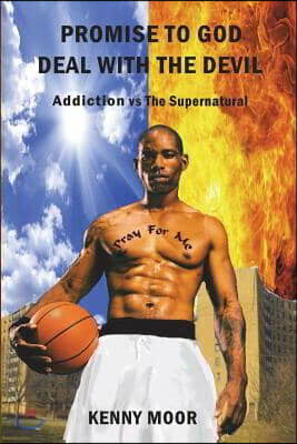 Outskirts Press Promise To God Deal With The Devil: Addiction vs. The Supernatural