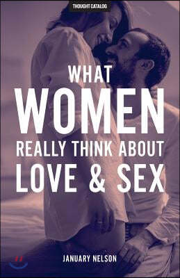 What Women Really Think about Love & Sex