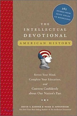 The Intellectual Devotional: American History: Revive Your Mind, Complete Your Education, and Converse Confidently about Our Nation's Past