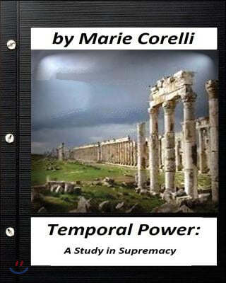 "Temporal power" a study in supremacy. by Marie Corelli (original text)