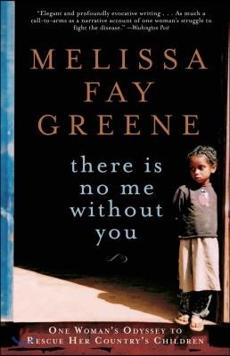 There Is No Me Without You: One Woman's Odyssey to Rescue Her Country's Children