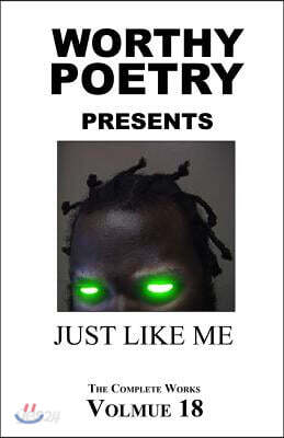 Worthy Poetry: Just Like Me